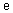 e